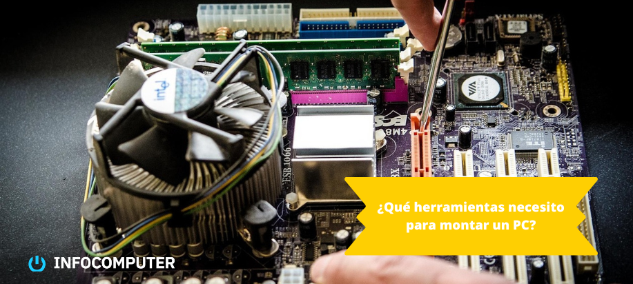 ¿Qué herramientas necesitas para montar un PC?